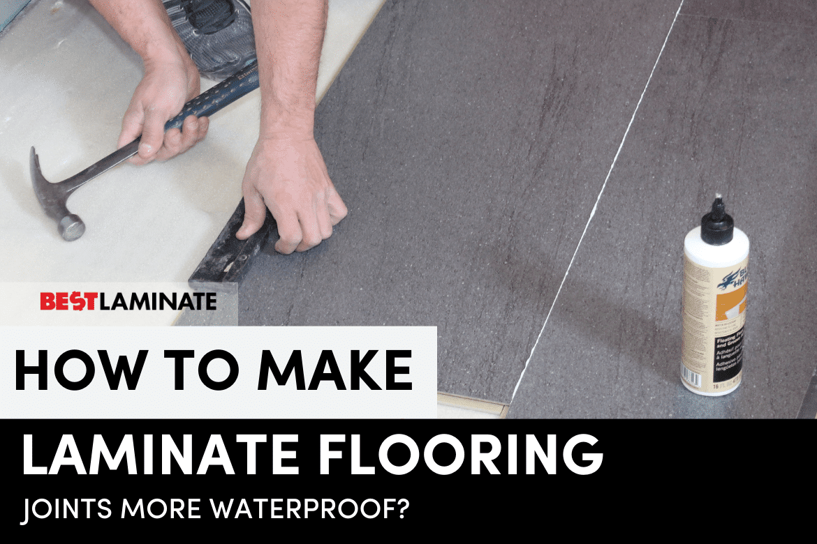 How to Make Laminate Flooring Joints More Waterproof